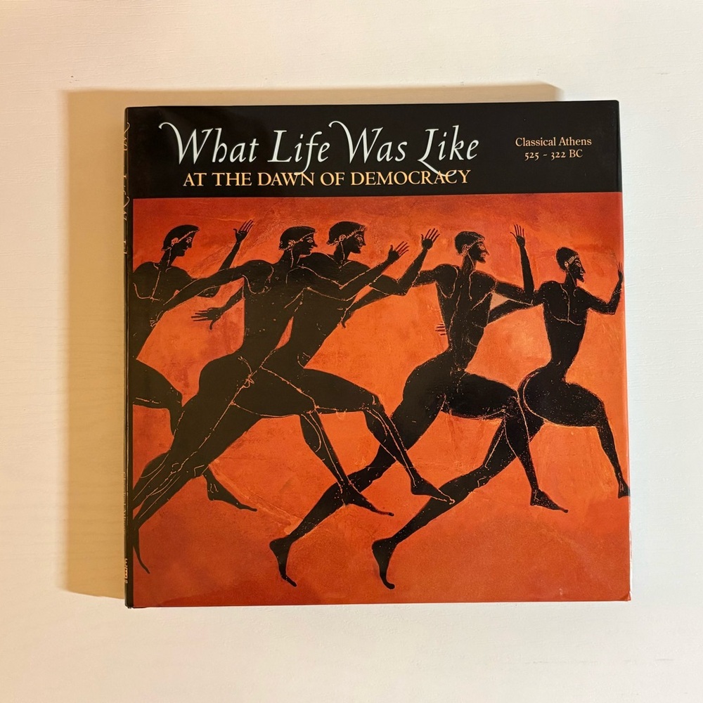 What Life Was Like at the Dawn of Democracy: Classical Athens, 525-322 BC VG
